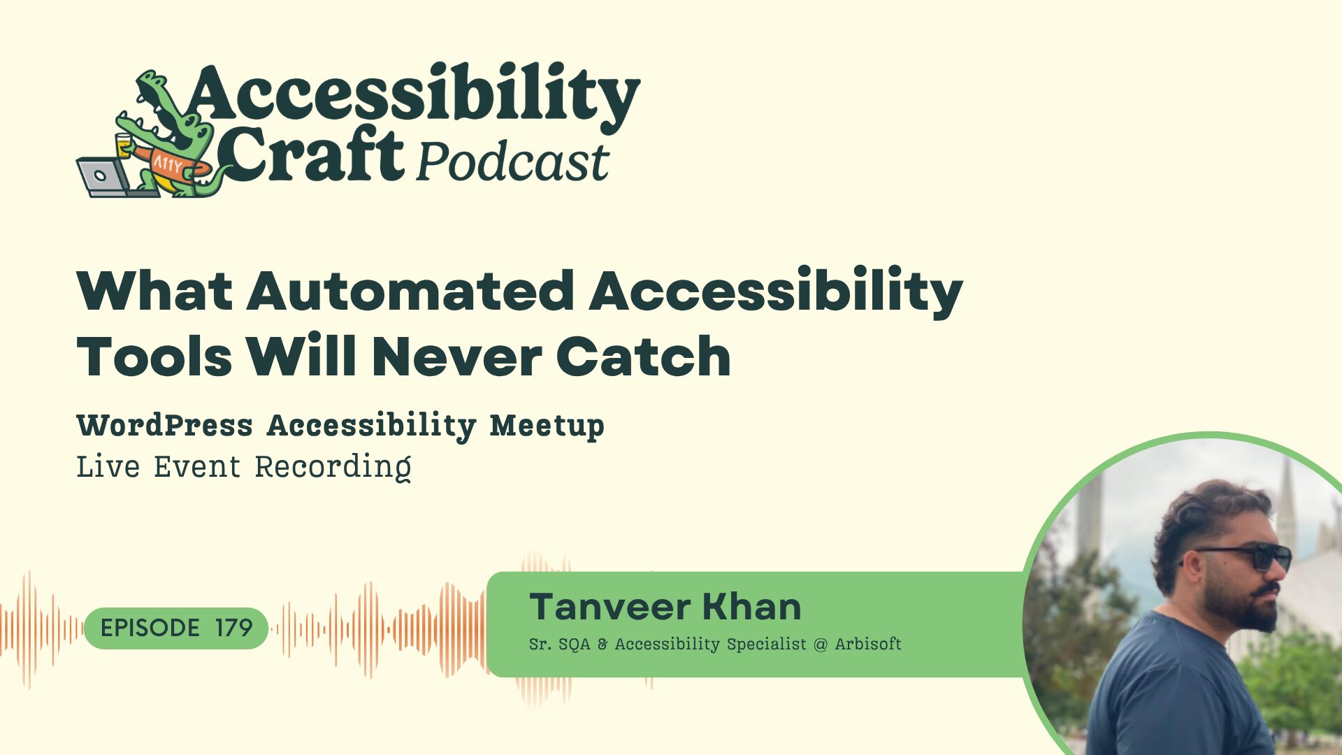 179: What Automated Accessibility Tools Will Never Catch with Tanveer Khan - Accessibility Craft